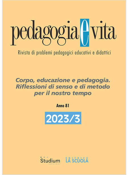 PEDAGOGIA E VITA VOL. 3/2023 ANNO 81 CORPO, EDUCAZIONE E PEDAGOGIA. RIFLESSIONI