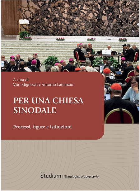 PER UNA CHIESA SINODALE PROCESSI, FIGURE E ISTITUZIONI