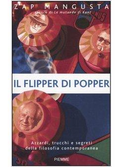 FLIPPER DI POPPER AZZARDI TRUCCHI E SEGRETI DELLA FILOSOFIA CONTEMPORANEA