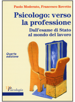 PSICOLOGO: VERSO LA PROFESSIONE. DALL'ESAME DI STATO AL MONDO DEL LAVORO