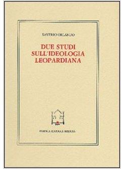 DUE STUDI SULL'IDEOLOGIA LEOPARDIANA