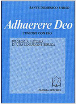 ADHAERERE DEO L'UNIONE CON DIO FILOLOGIA E STORIA DI UNA LOCUZIONE BIBLICA