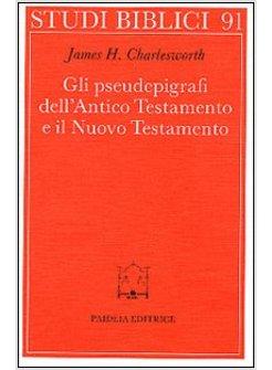 PSEUDOEPIGRAFI DELL'ANTICO TESTAMENTO E IL NUOVO TESTAMENTO PROLEGOMENA ALLO (G