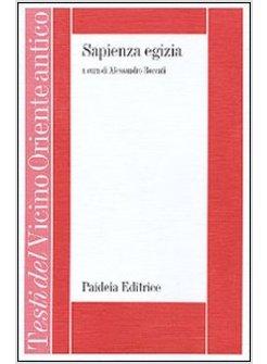 SAPIENZA EGIZIA. LA LETTERATURA EDUCATIVA IN EGITTO DURANTE IL II MILLENNIO A. C