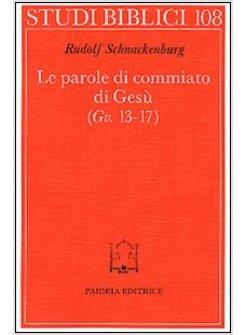 PAROLE DI COMMIATO DI GESU' (GV 13-17) (LE)