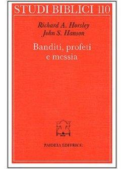 BANDITI PROFETI E MESSIA MOVIMENTI POPOLARI AL TEMPO DI GESU'