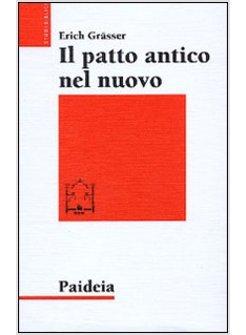 PATTO ANTICO NEL NUOVO (IL)