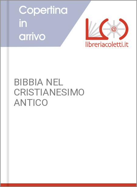 BIBBIA NEL CRISTIANESIMO ANTICO
