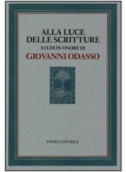 ALLA LUCE DELLE SCRITTURE. STUDI IN ONORE DI GIOVANNI ODASSO