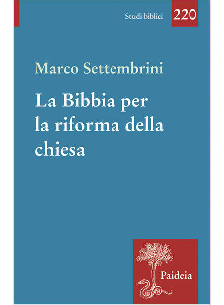 LA BIBBIA PER LA RIFORMA DELLA CHIESA INDAGINI ESEGETICHE E TEOLOGICHE 