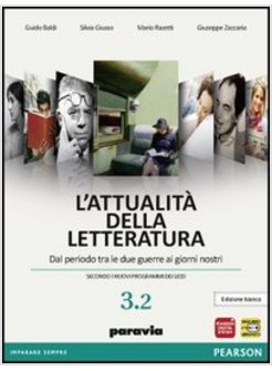 ATTUALITA' DELLA LETTERATURA. CON ESPANSIONE ONLINE. PER LE SCUOLE SUPERIORI