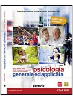 PSICOLOGIA GENERALE E APPLICATA. CON E-BOOK. CON ESPANSIONE ONLINE. PER LE SCUOL