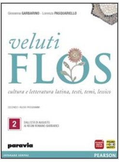 VELUTI FLOS. CON ESPANSIONE ONLINE. PER LE SCUOLE SUPERIORI