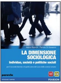 DIMENSIONE SOCIOLOGICA. INDIVIDUO, SOCIETA' E POLITICHE SOCIALI. CON ESPANSIONE