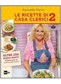 La mia vita in cucina. Ricette facili e sane per ogni occasione in famiglia  e con gli amici - Antonella Clerici - Libro - Rai Libri - Fuori collana