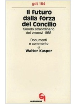 FUTURO DALLA FORZA DEL CONCILIO SINODO STRAORDINARIO DEI VESCOVI 1985 (IL)