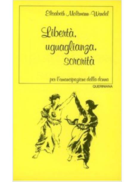 LIBERTA', UGUAGLIANZA, SORORITA'. PER L'EMANCIPAZIONE DELLA DONNA