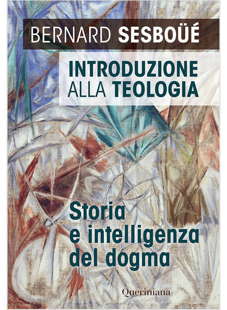 INTRODUZIONE ALLA TEOLOGIA STORIA E INTELLIGENZA DEL DOGMA