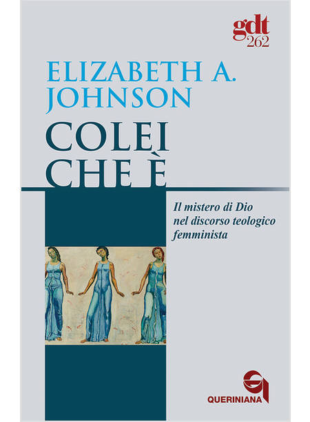 COLEI CHE E' IL MISTERO DI DIO NEL DISCORSO TEOLOGICO FEMMINISTA