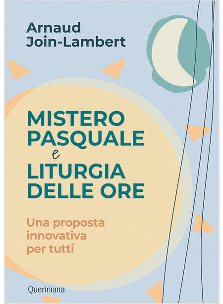 MISTERO PASQUALE E LITURGIA DELLE ORE UNA PROPOSTA INNOVATIVA PER TUTTI