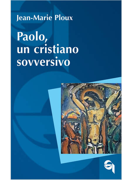 PAOLO, UN CRISTIANO SOVVERSIVO