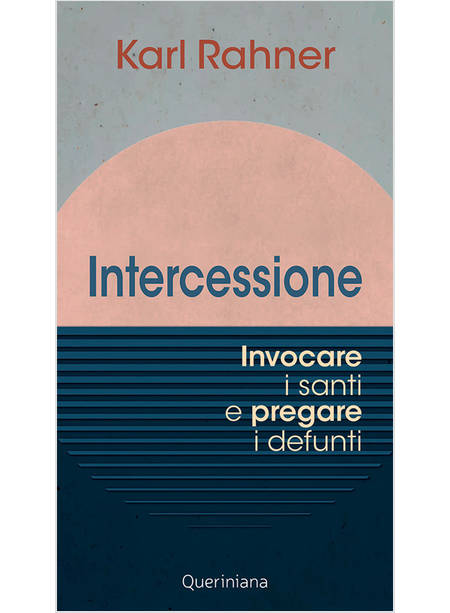 INTERCESSIONE. INVOCARE I SANTI E PREGARE I DEFUNTI