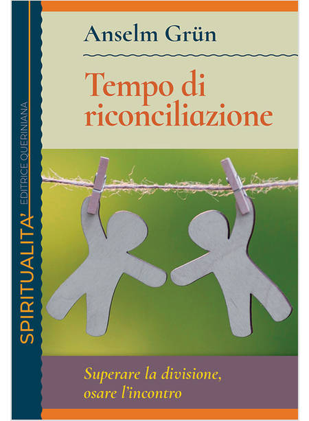 TEMPO DI RICONCILIAZIONE SUPERARE LA DIVISIONE, OSARE L'INCONTRO