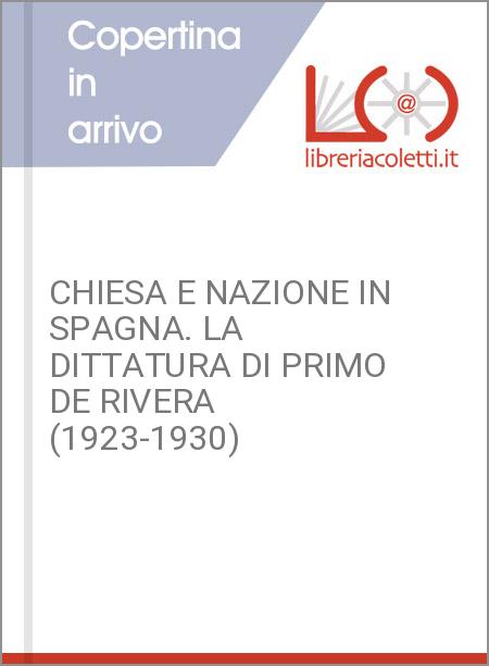 CHIESA E NAZIONE IN SPAGNA. LA DITTATURA DI PRIMO DE RIVERA (1923-1930)