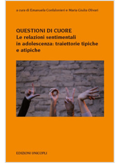 QUESTIONI DI CUORE. LE RELAZIONI SENTIMENTALI IN ADOLESCENZA: TRAIETTORIE TIPICH