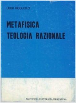 METAFISICA E TEOLOGIA RAZIONALE