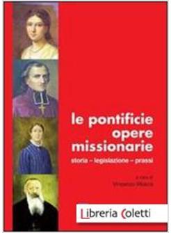 LE PONTIFICIE OPERE MISSIOANRIE. STORIA. LEGISLAZIONE. PRASSI