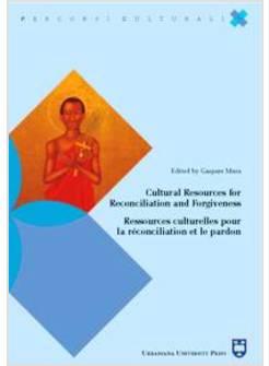 CULTURAL RESOURCES FOR RECONCILIATION AND FORGIVENESS*RESSOURCES CULTURELLES