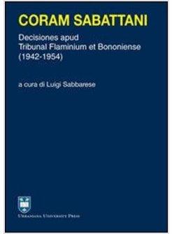 CORAM SABBATANI. DECISIONES APUD TRIBUNAL FLAMINIUM ET BONONIENSE (1942-1954)