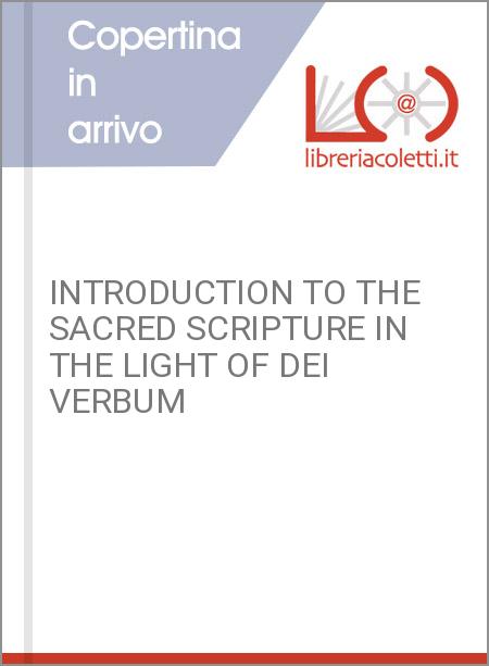 INTRODUCTION TO THE SACRED SCRIPTURE IN THE LIGHT OF DEI VERBUM