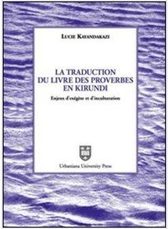 TRADUCTION DU LIVRE DES PROVERBES EN KIRUNDI ENJEUX D'EXéGèSE ET (LA)