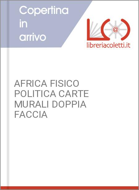 AFRICA FISICO POLITICA CARTE MURALI DOPPIA FACCIA