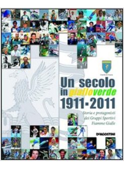 SECOLO IN GIALLOVERDE 1911-2012. STORIA E PROTAGONISTI DEI GRUPPI SPORTIVI FIAMM