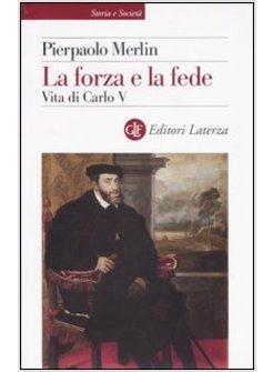 FORZA E LA FEDE (LA) - VITA DI CARLO V