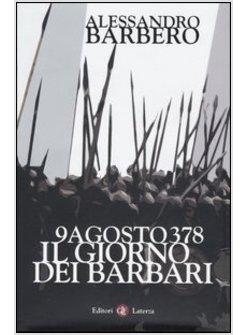 9 AGOSTO 378 IL GIORNO DEI BARBARI