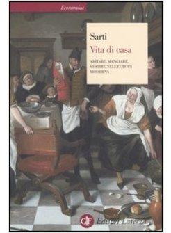 VITA DI CASA ABITARE MANGIARE VESTIRE NELL'EUROPA MODERNA