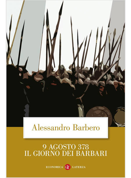 9 AGOSTO 378 IL GIORNO DEI BARBARI