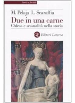 DUE IN UNA CARNE CHIESA E SESSUALITA' NELLA STORIA