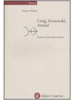 CRAIG GROTOWSKI ARTAUD Teatro in stato di invenzione