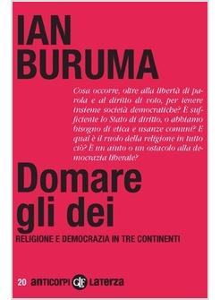 DOMARE GLI DEI RELIGIONE E DEMOCRAZIA IN TRE CONTINENTI 