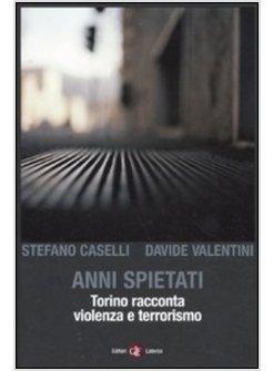 ANNI SPIETATI TORINO RACCONTA VIOLENZA E TERRORISMO