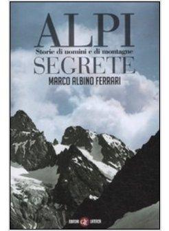 ALPI SEGRETE STORIE DI UOMINI E MONTAGNE