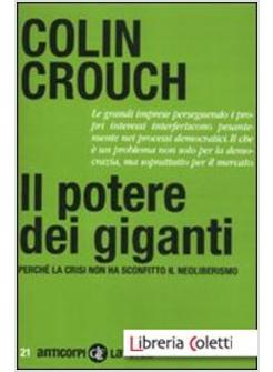 IL POTERE DEI GIGANTI. PERCHE' LA CRISI NON HA SCONFITTO IL NEOLIBERISMO