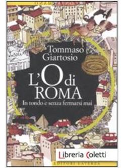 L'O DI ROMA. IN TONDO E SENZA FERMARSI MAI