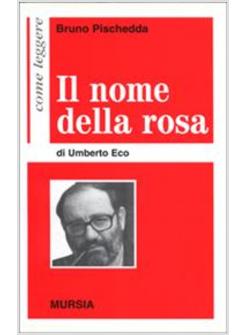 COME LEGGERE «IL NOME DELLA ROSA» DI UMBERTO ECO