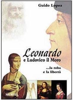 LEONARDO E LUDOVICO IL MORO LA ROBA E LA LIBERTA'